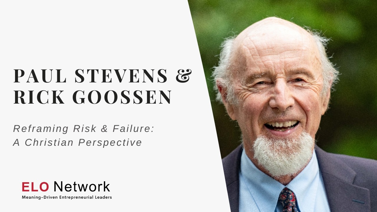 Biblical Risk, Failure & Reward in the Marketplace with Paul Stevens & Rick Goossen