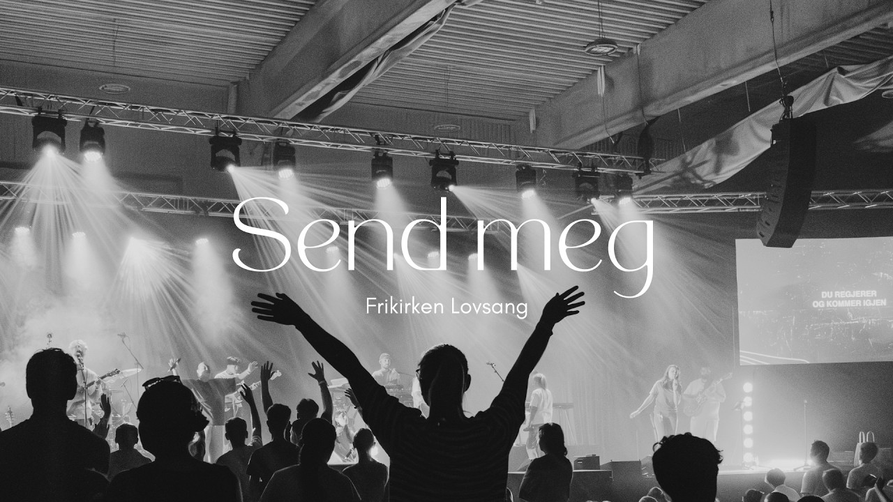 Send meg (Live) - Frikirken Lovsang