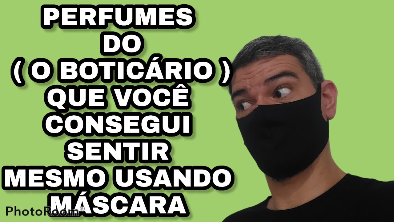 21 PERFUMES DO ( O BOTICÁRIO ) QUE VOCÊ SENTI MESMO USANDO MÁSCARAS