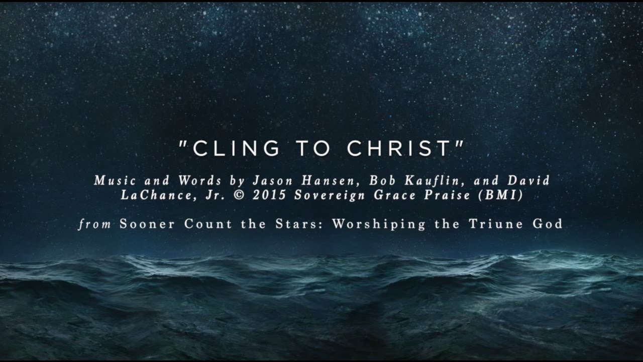 Cling to Christ [Official Lyric Video]