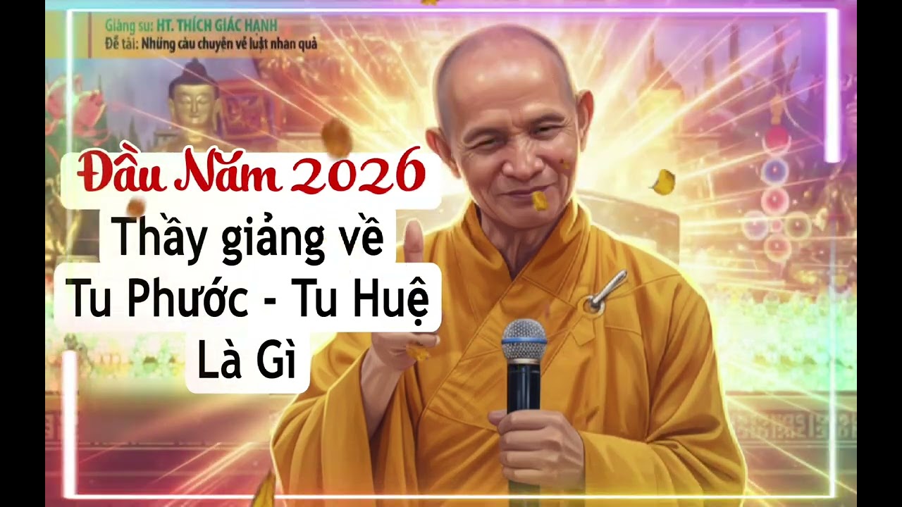 Tu Phước - Tu Huệ Là Gì ( Phật tử nên 1 lần để hiểu thêm) - HT Thích Giác Hạnh