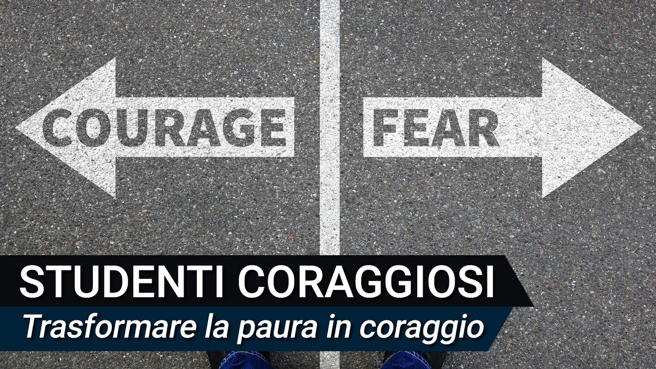 STUDENTI CORAGGIOSI. Ansia da esame: i 5 principi del coraggio
