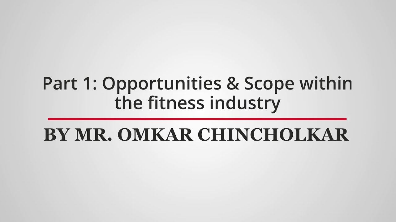 Career Guidance: Opportunities and Scope in the Fitness Industry | Omkar Chincholkar | OMFIT