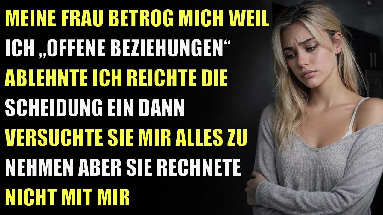 Meine Frau betrog mich weil sie eine „offene Beziehung“ wollte ich sagte Nein danach versuchte sie..