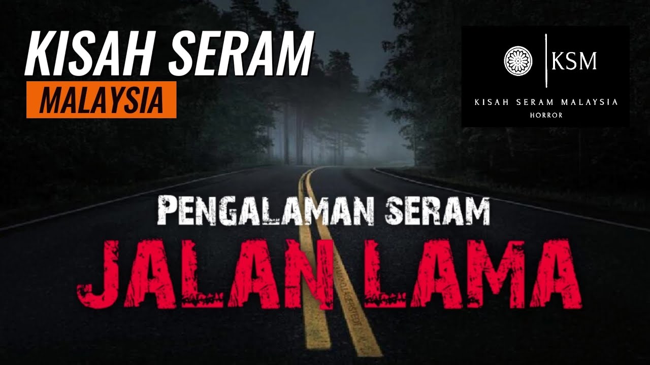 PENGALAMAN SERAM JALAN LAMA