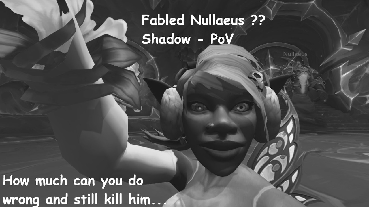 EU Fabled Let me Solo him: Nullaeus Shadow Priest PoV