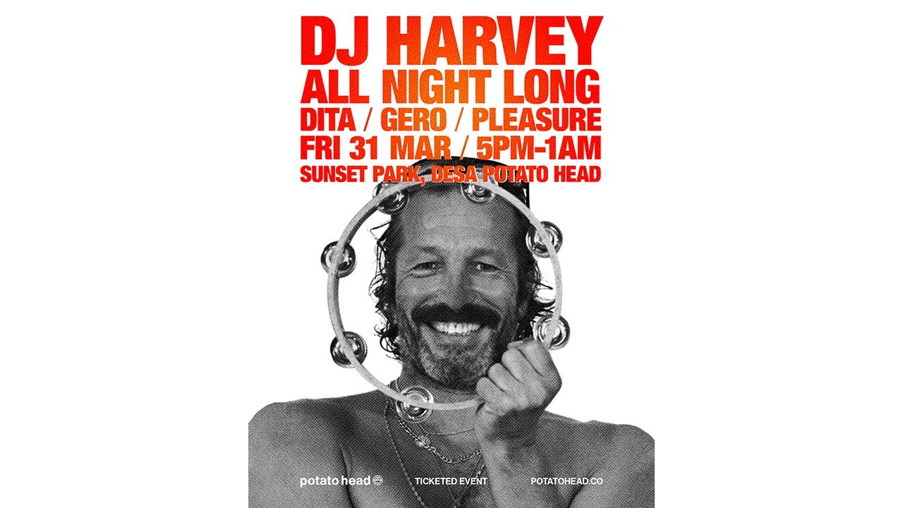 Dj Harvey - All Night Long / Potato Head, Bali - 31st March 2023.