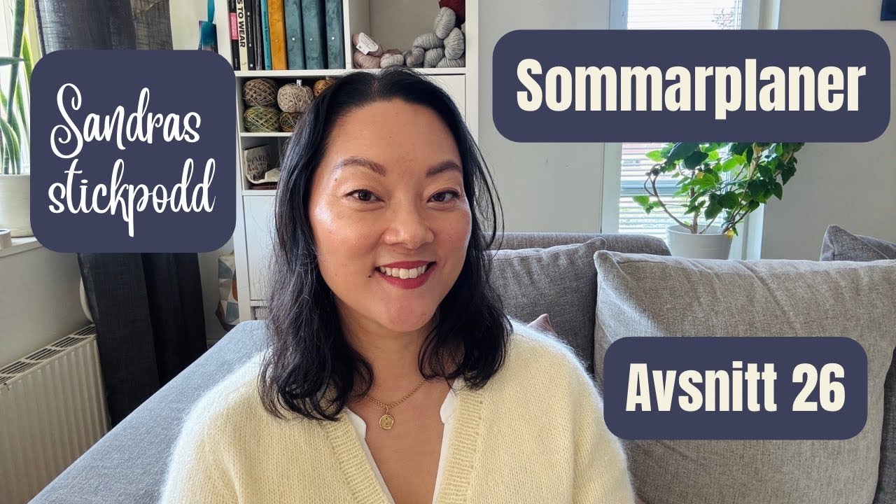 Sandras stickpodd avsnitt 26 | Sommarplaner