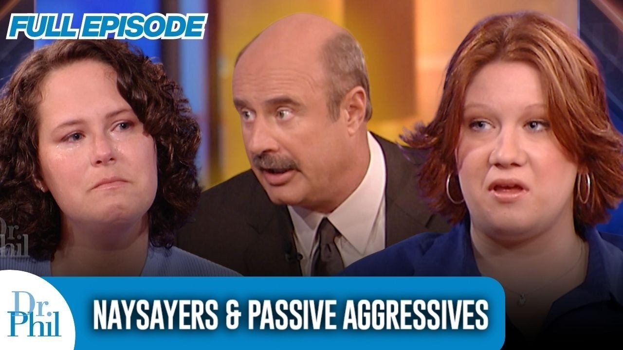 Naysayers & Passive Aggressives | FULL EPISODE | Dr. Phil