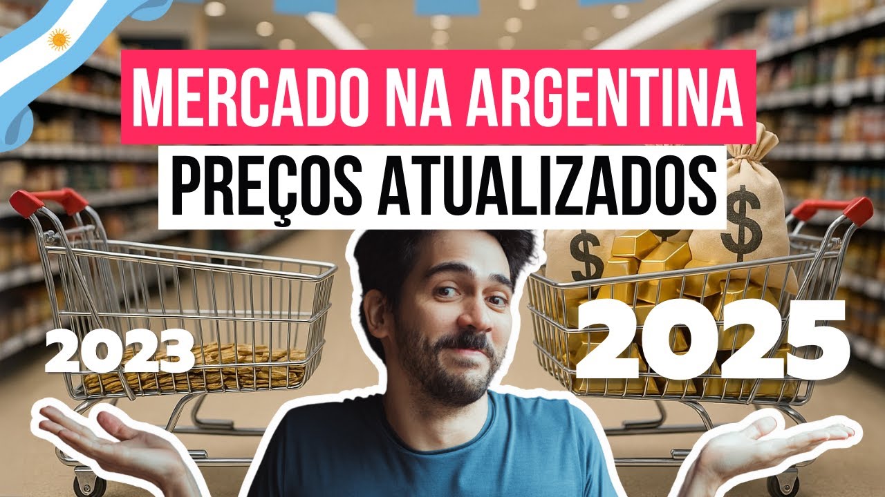 Preços na ARGENTINA 2025: mudou TUDO | MESMA COMPRA 2 anos depois, resultado CHOCANTE