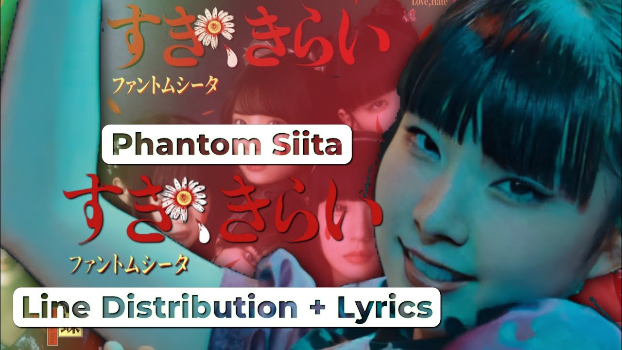 Phantom Siita - Love, Hate (Line distribution + Lyrics)