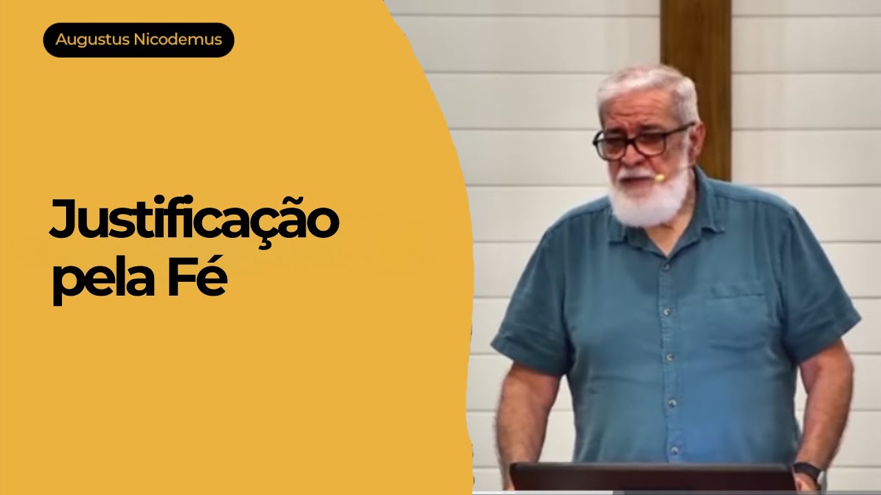 Justificação pela Fé- Expondo As Escrituras | Augustus Nicodemus