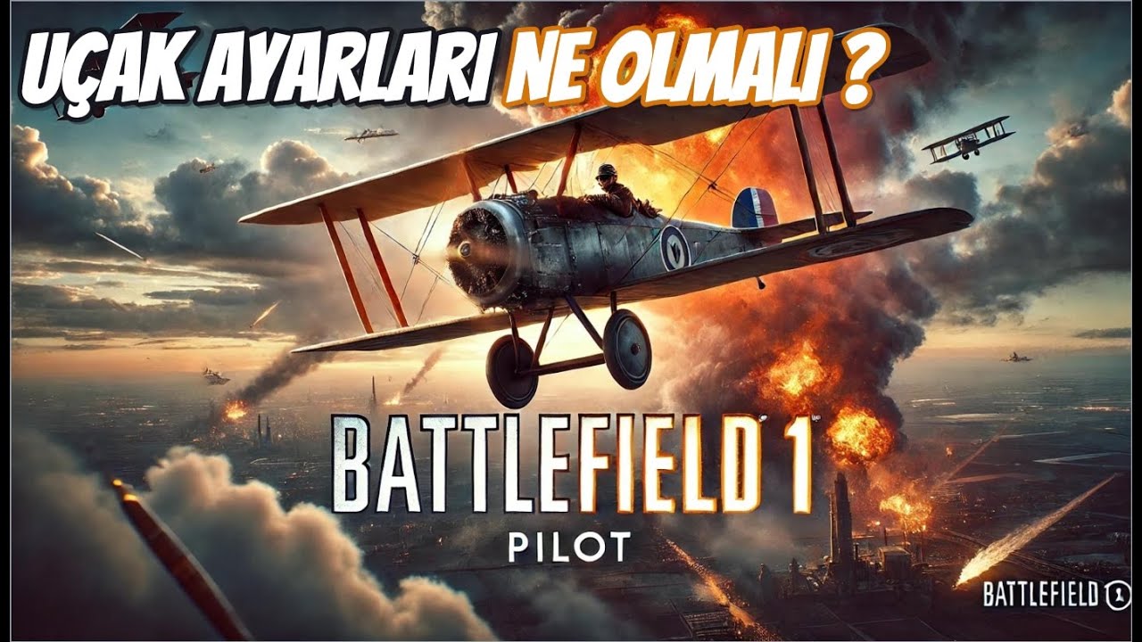 Battlefield 1 Uçak Rehberi // UÇAK AYARLARI NELER, NASIL OLMALI ? UÇAK NASIL OYNANIR ? #bf1