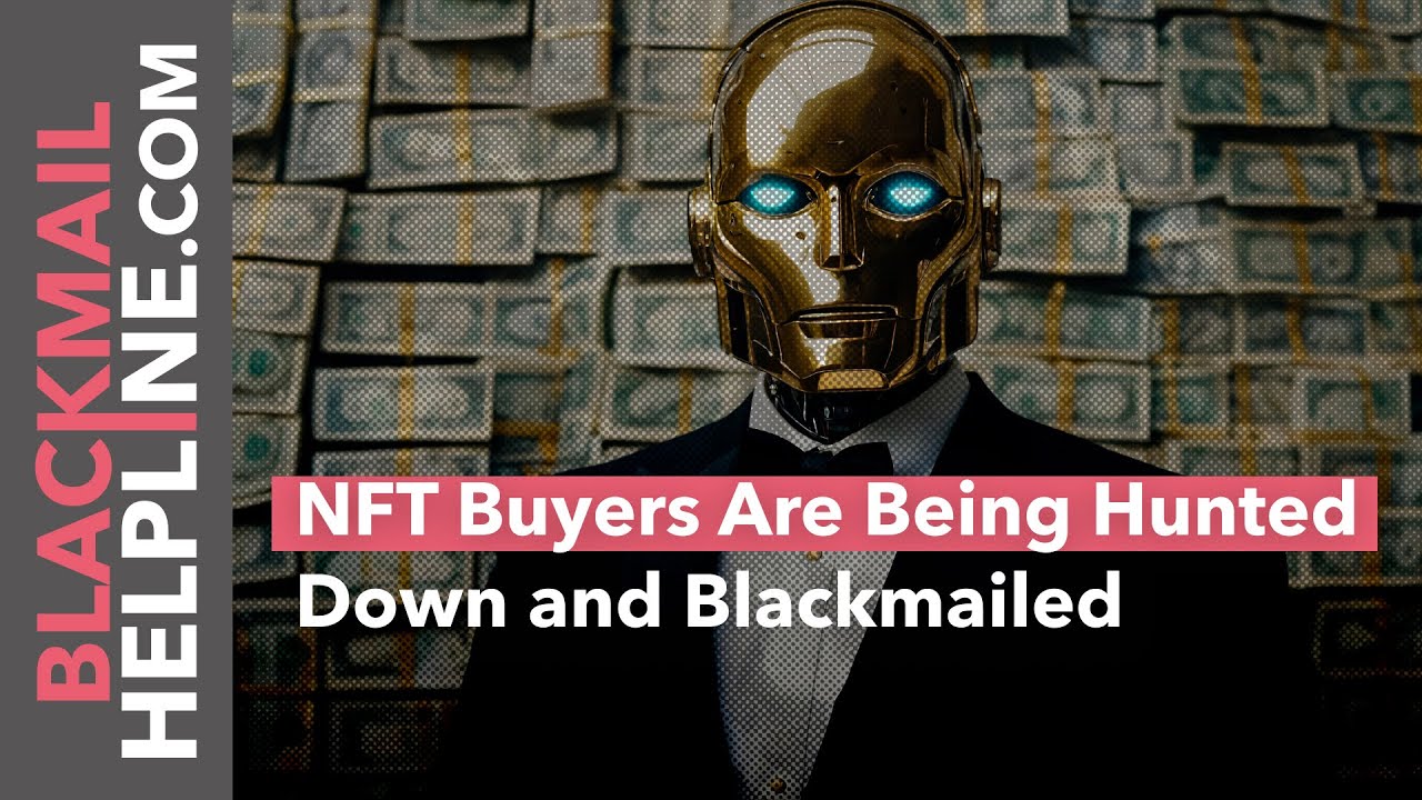 NFT Buyers Are Being Hunted Down and Blackmailed