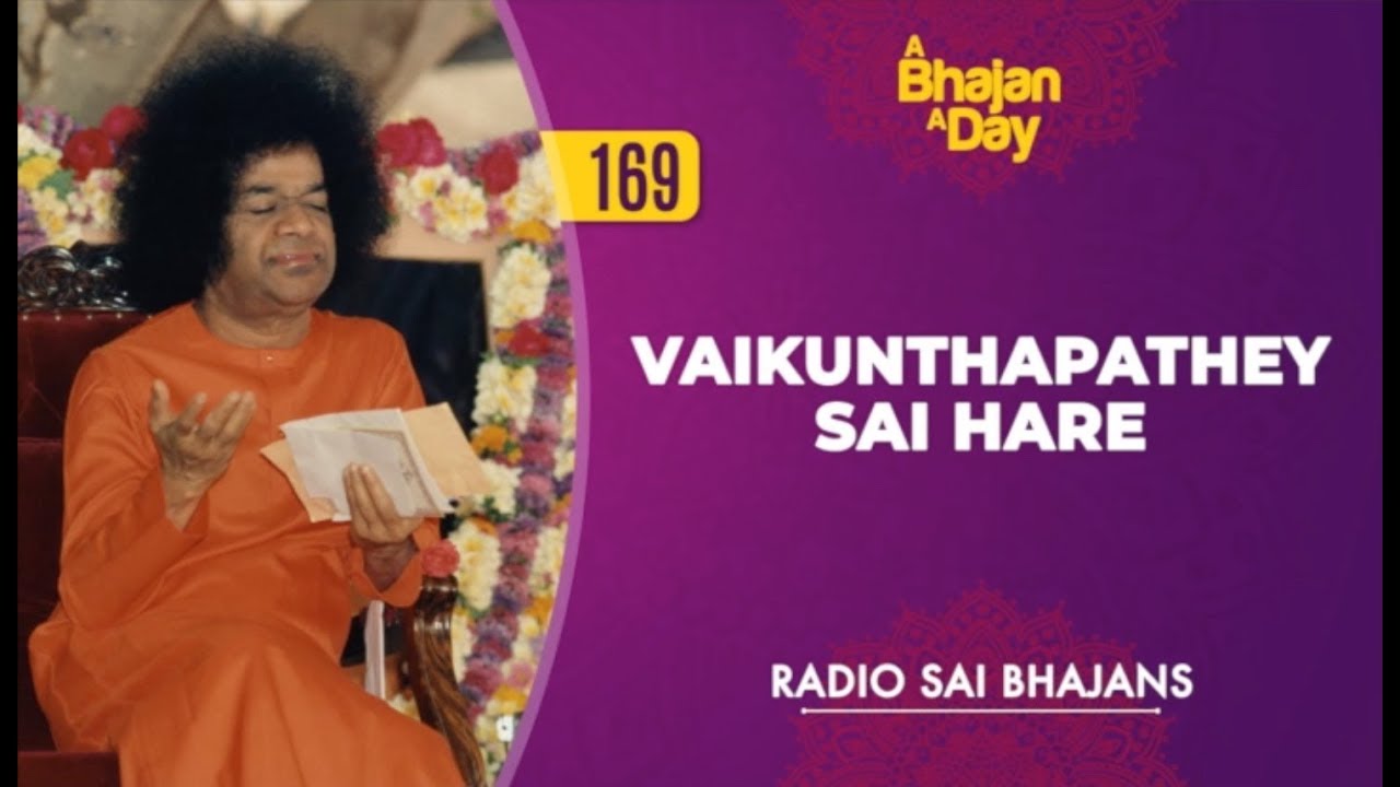 169 - Vaikunthapathey Sai Hare | Radio Sai Bhajans