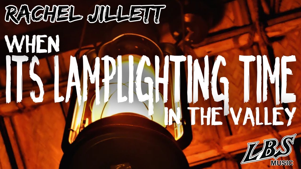 When Its Lamplighting Time In The Valley - Rachel Jillett