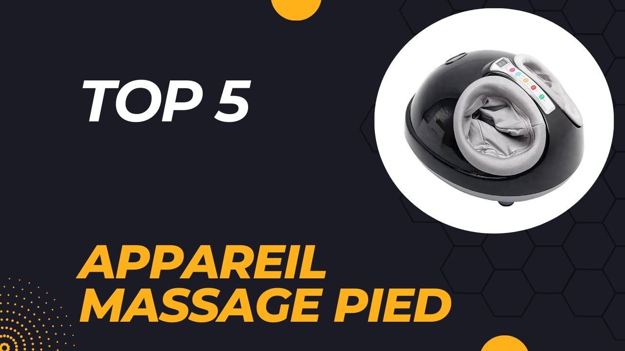 Top 5 Meilleur Appareil Massage Pied 2026 - Les 5  Appareil Massage Pied Modèles