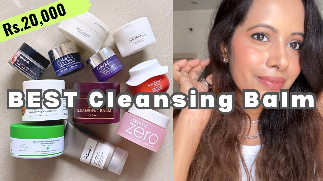 Best, ok and Worst Cleansing Balm to Remove Makeup ✨ after testing on my dry, sensitive, acne skin