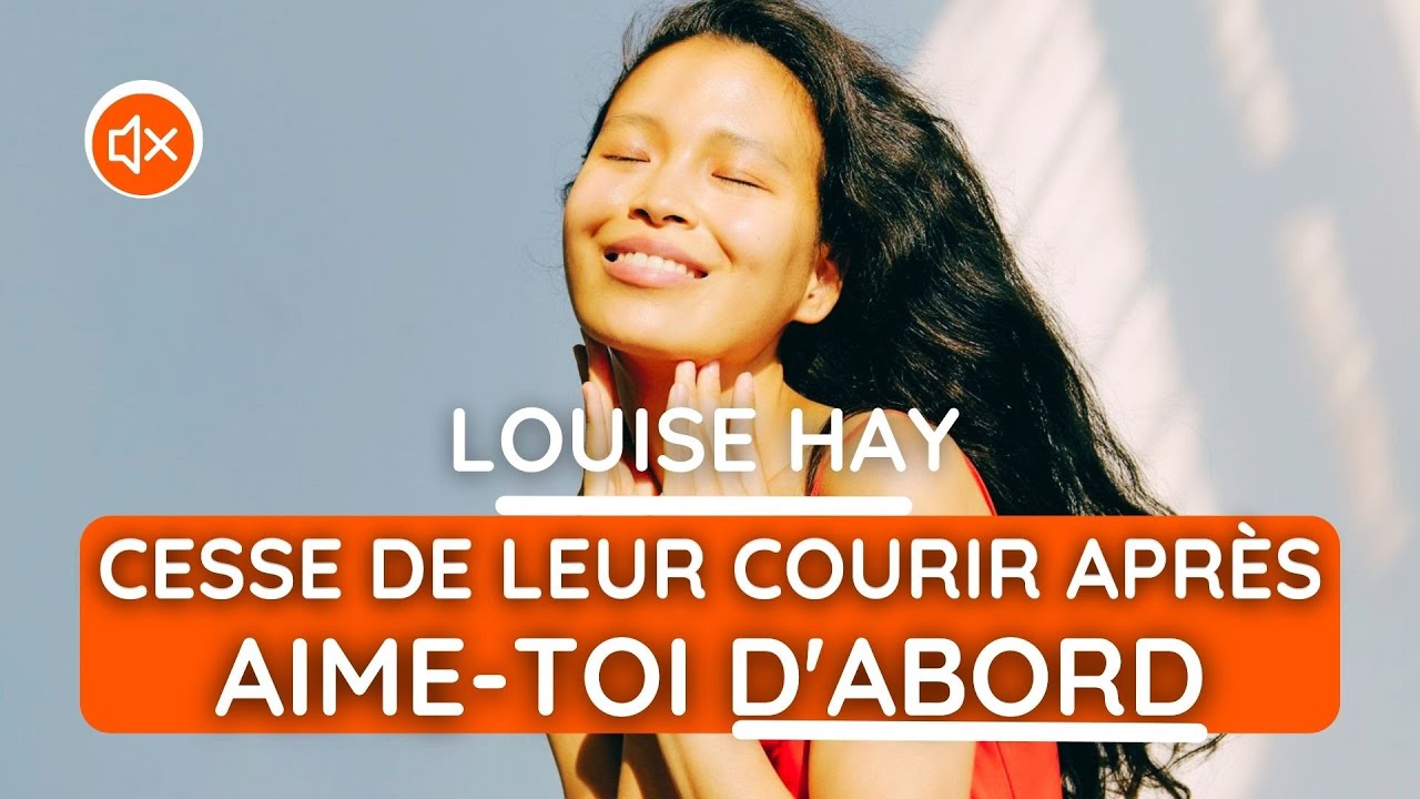 Louise Hay | AIMEZ-VOUS VRAIMENT ! NEW 2022 SANS MUSIQUE