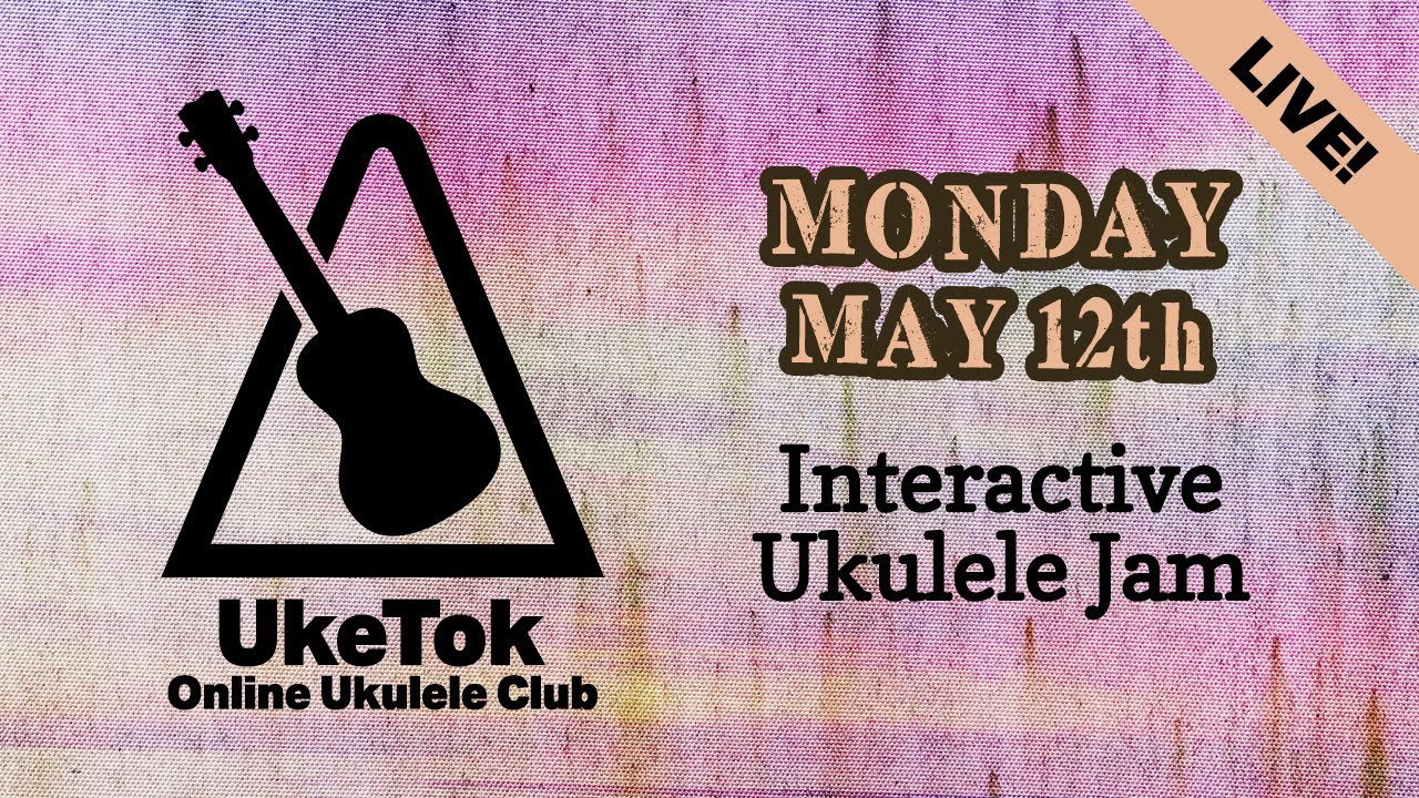 Ukulele Jam with UkeTok (full club meeting live!) - Monday May 12th