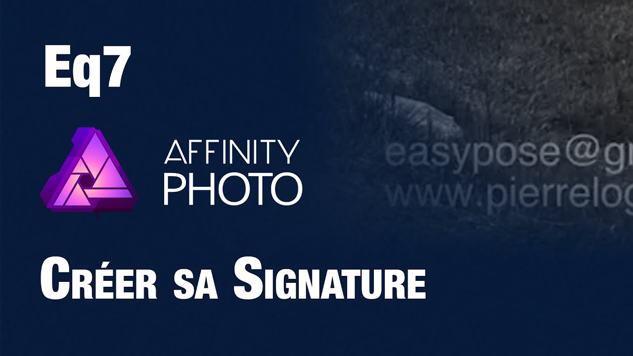 AFFINITY PHOTO : Créer sa signature - Easy Quick 7