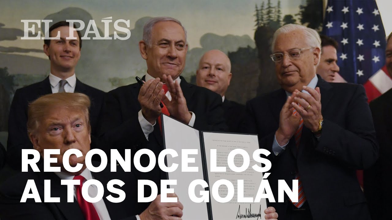 TRUMP reconoce los Altos del GOL&Aacute;N como territorio israel&iacute; | Internacional
