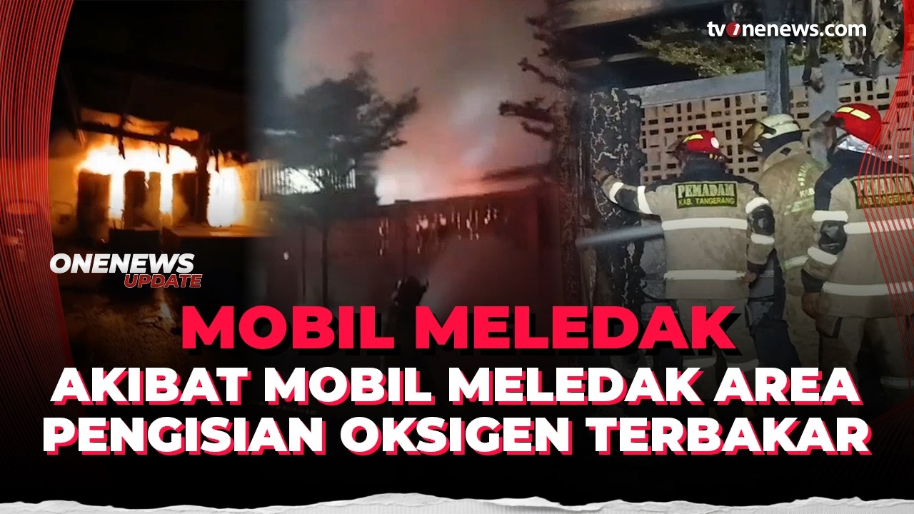 Insiden Ledakan Mobil Terjadi di Fasilitas Pengisian Oksigen di Tangerang | OneNews Update