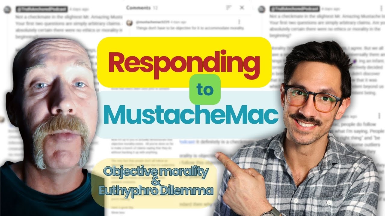 Response to @mustachemac5229 about Morality & the Euthyphro Dilemma