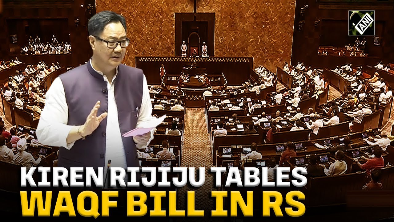 Kiren Rijiju tables Waqf Amendment Bill in Rajya Sabha
