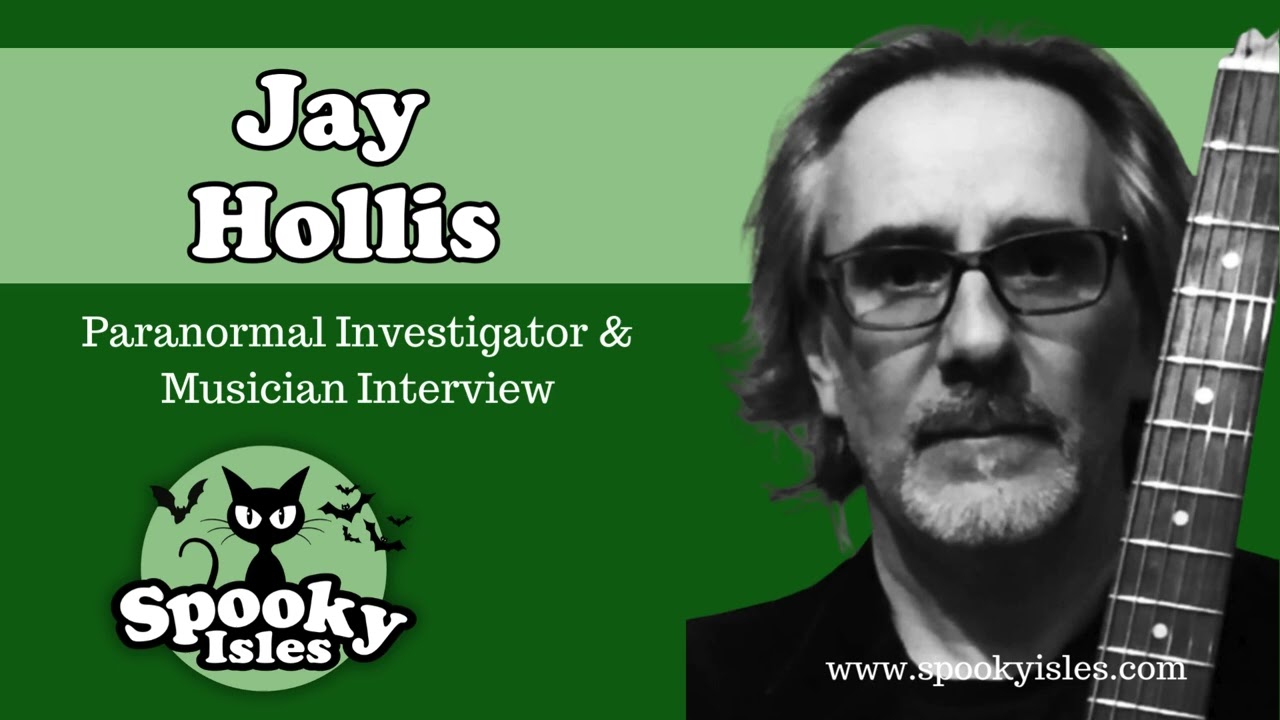 Jay Hollis, Paranormal Investigator, Spooky Isles Interview