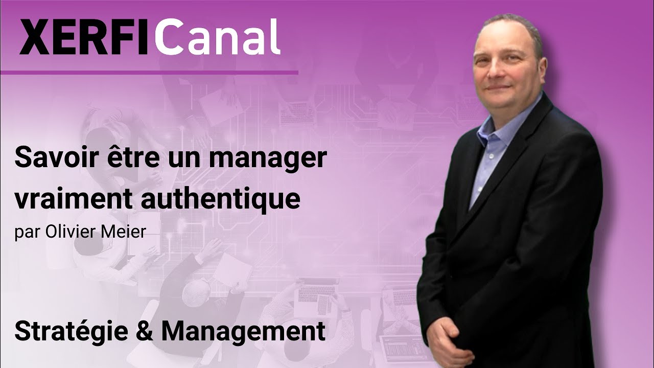 Savoir être un manager vraiment authentique [Olivier Meier]