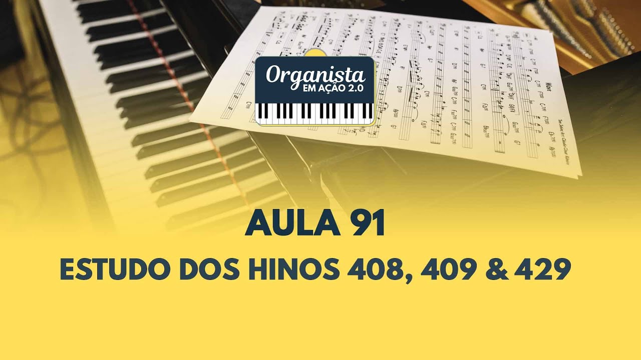 AULA 91 - Estudo dos Hinos: 408, 409 e 429 | Organista em Ação