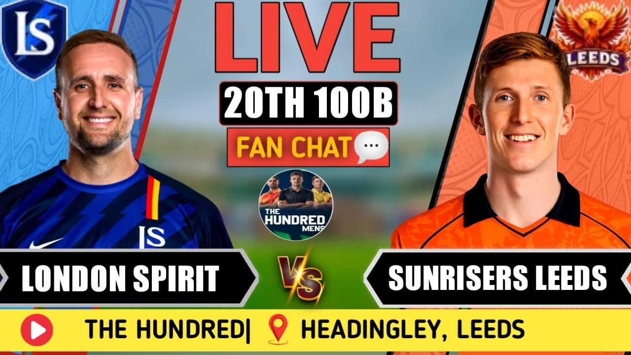 🔴 Live: Sunrisers Leeds vs London Spirit | 20th 100 Ball Fan Analysis | SL vs LS | The Hundred