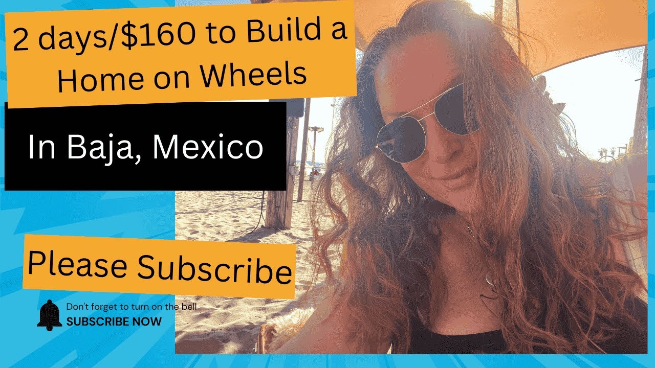 24 hours/$160 No-Build Build in Mexico #homeonwheels