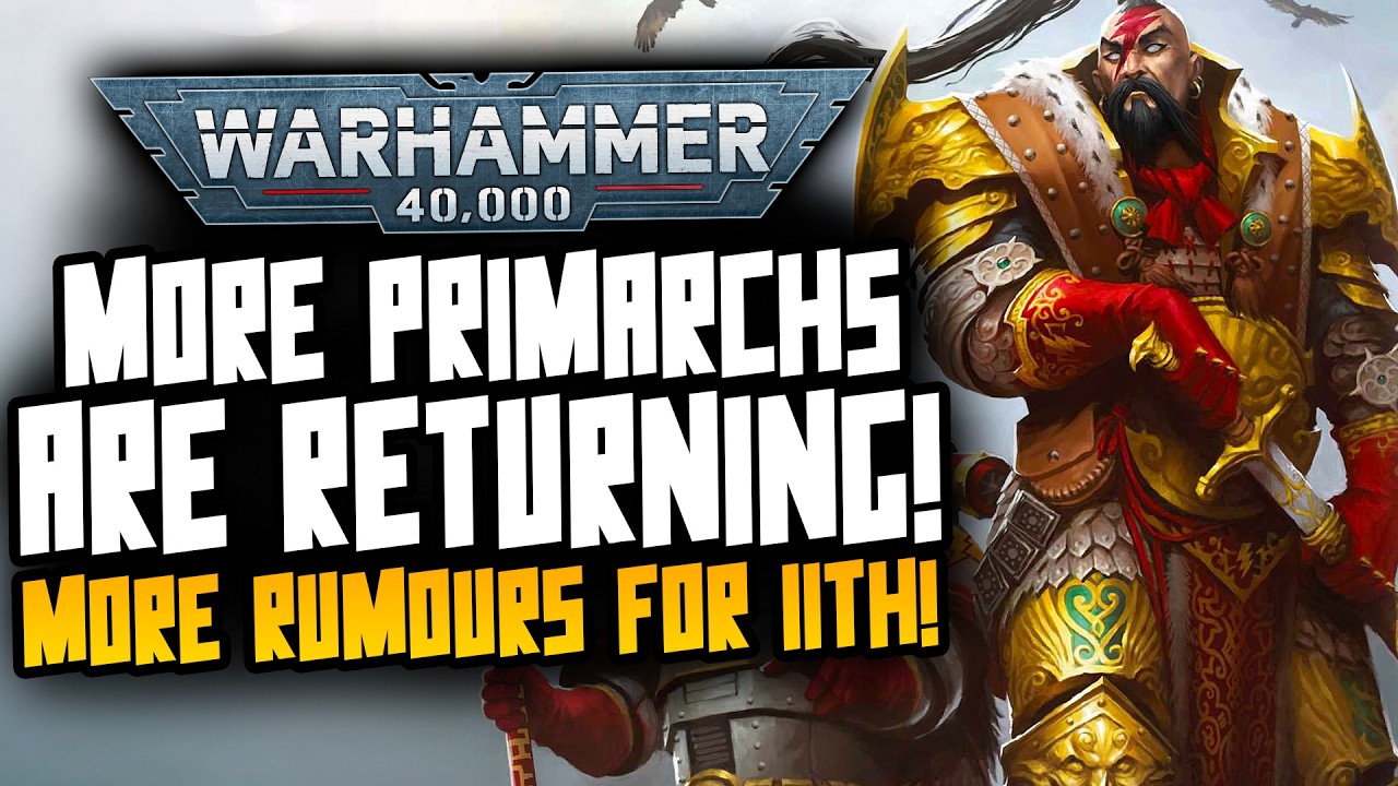 MORE JUICY PRIMARCH RETURNING RUMOURS! 11th Edition Narrative could be wild!