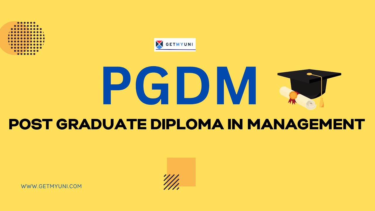 What is PGDM? | PGDM - Course Details| Eligibility| Admission | Fees | Scope| Salary| GetMyUni