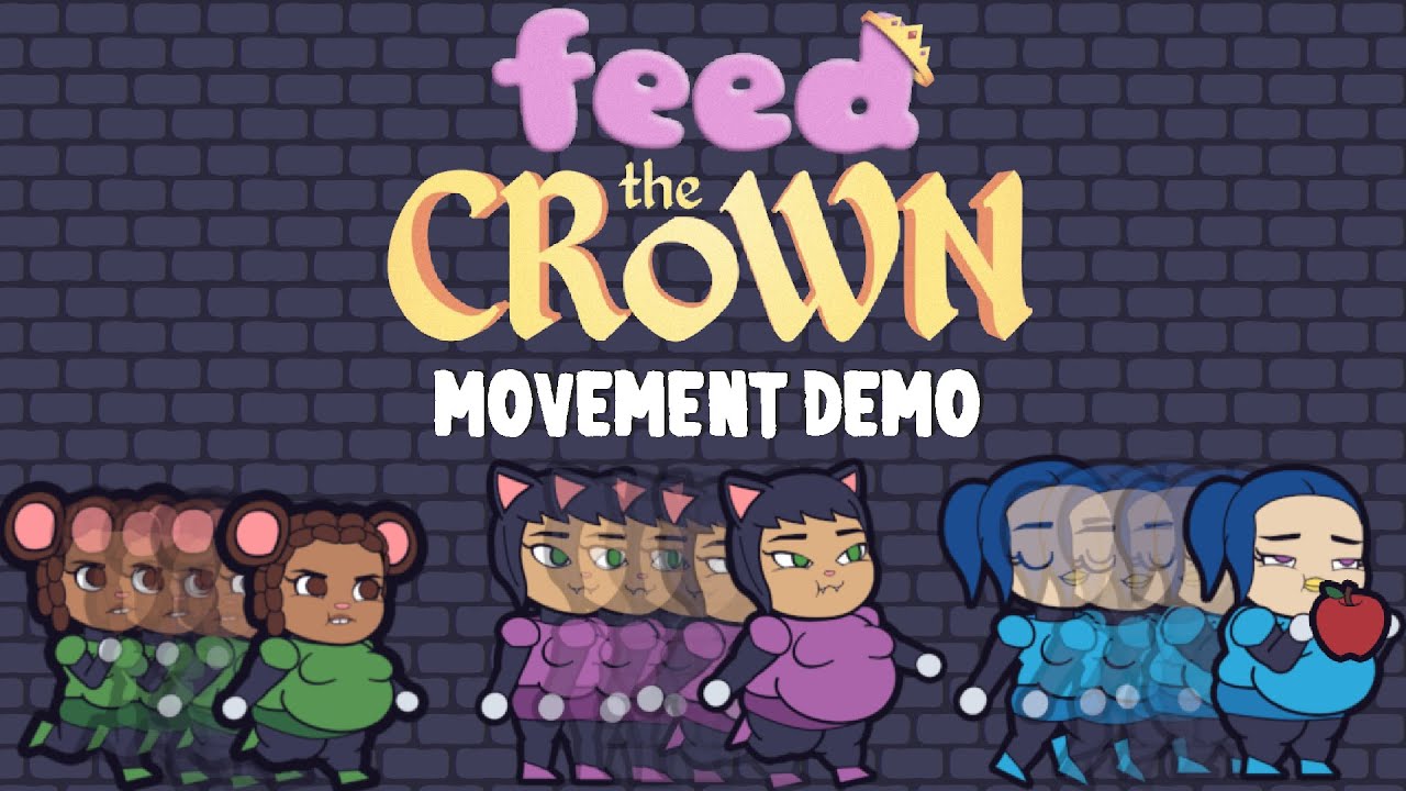 FEED THE CROWN: MOVEMENT DEMO