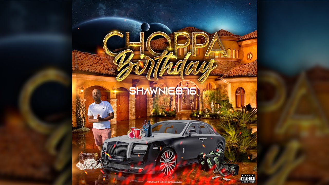 SHAWNIE876 - CHOPPA BIRTHDAY (RAW)