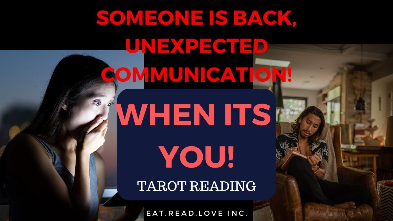 WHEN IT'S YOU - SOMEONE IS BACK, UNEXPECTED COMMUNICATION