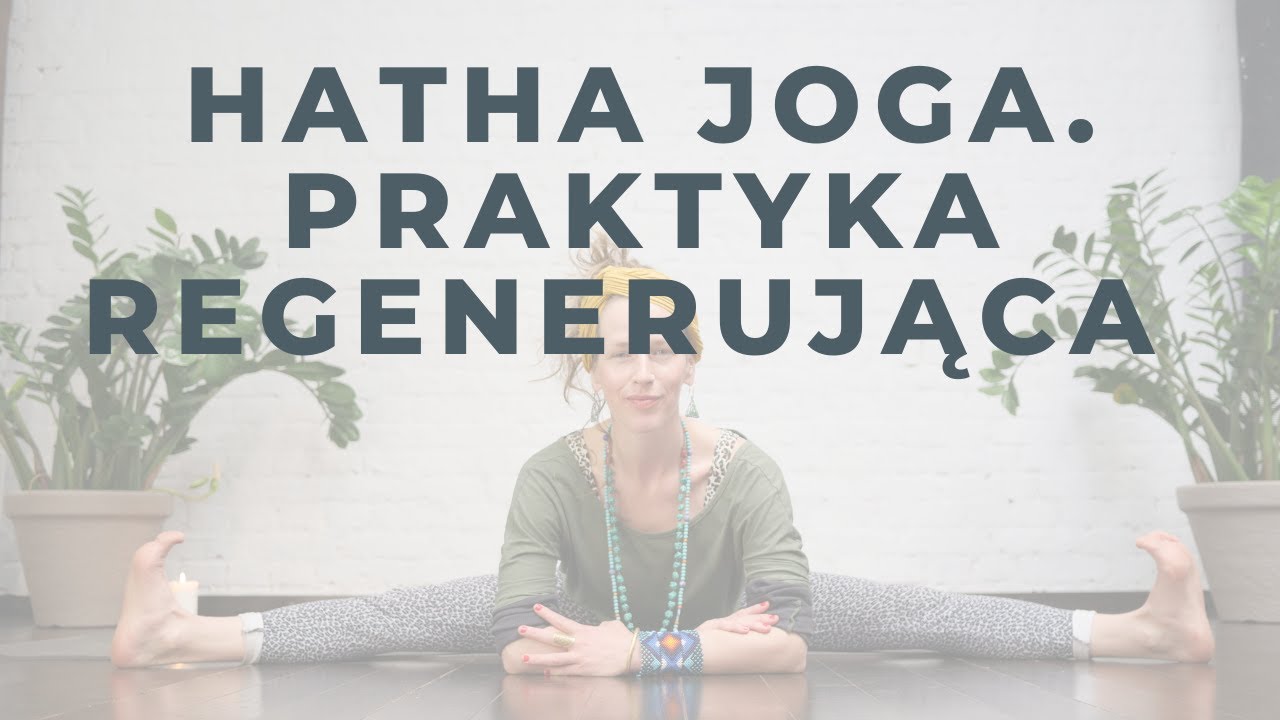 Hatha Joga. Praktyka regenerująca