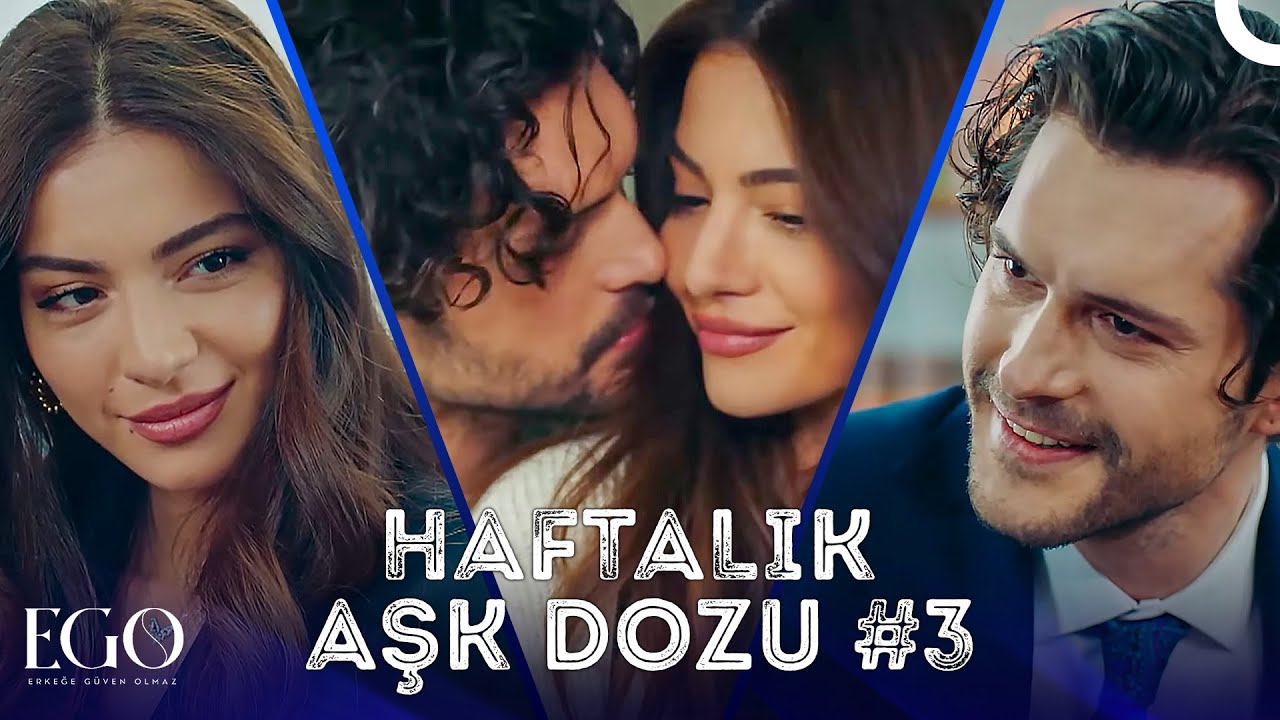 EGO ile Haftalık Aşk Dozu #3