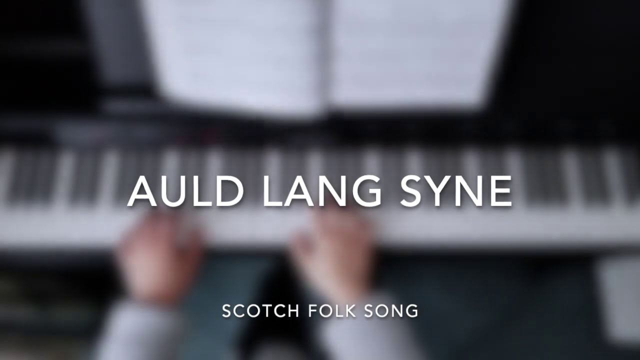 Auld Lang Syne - Scotch Folk Song