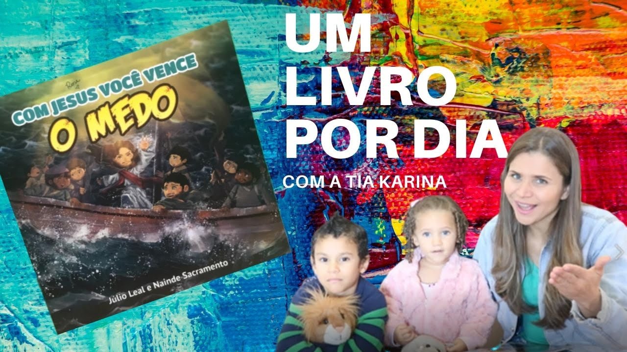 UM LIVRO POR DIA: Com Jesus você vence o medo (com a tia Karina)