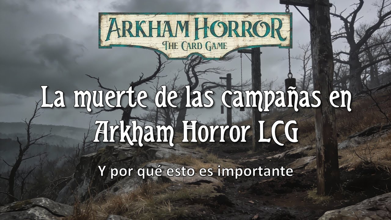 La muerte de las campañas en Arkham Horror LCG