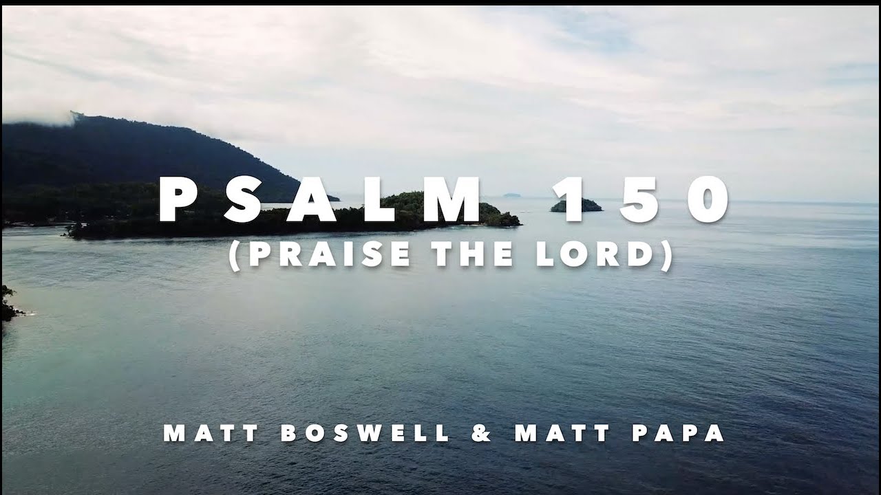 Psalm 150 (Praise the Lord) Lyric Video • Matt Boswell & Matt Papa