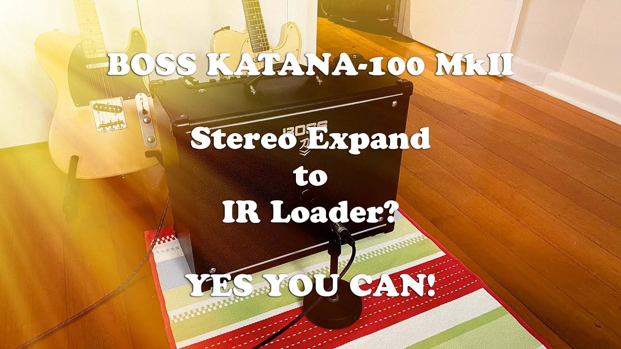 BOSS Katana-100 MkII - Stereo Expand to an IR Loader