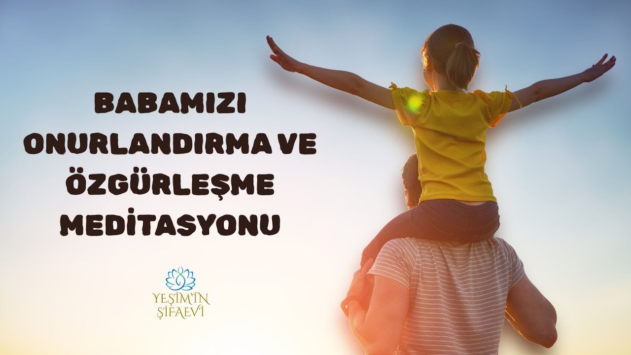 BABAMIZI ONURLANDIRMA VE &Ouml;ZG&Uuml;RLEŞME MEDİTASYONU  #meditasyon  #babalarg&uuml;n&uuml; #erilenerji
