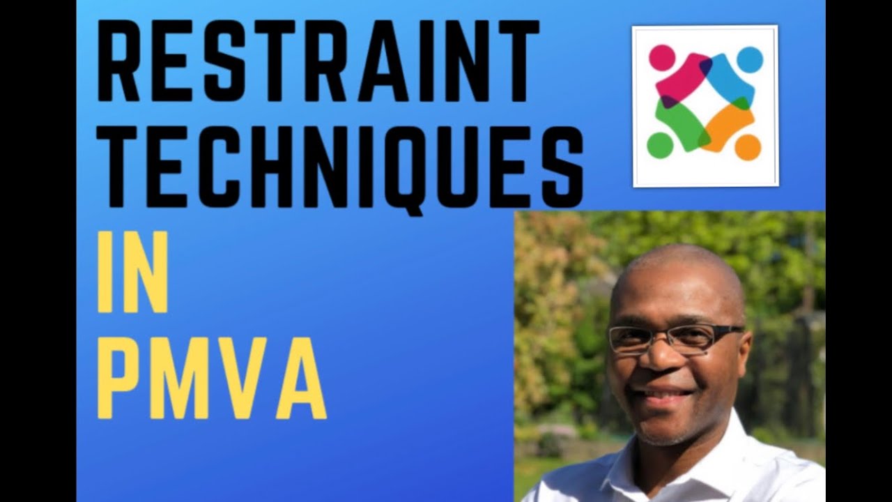 Restraint techniques in PMVA