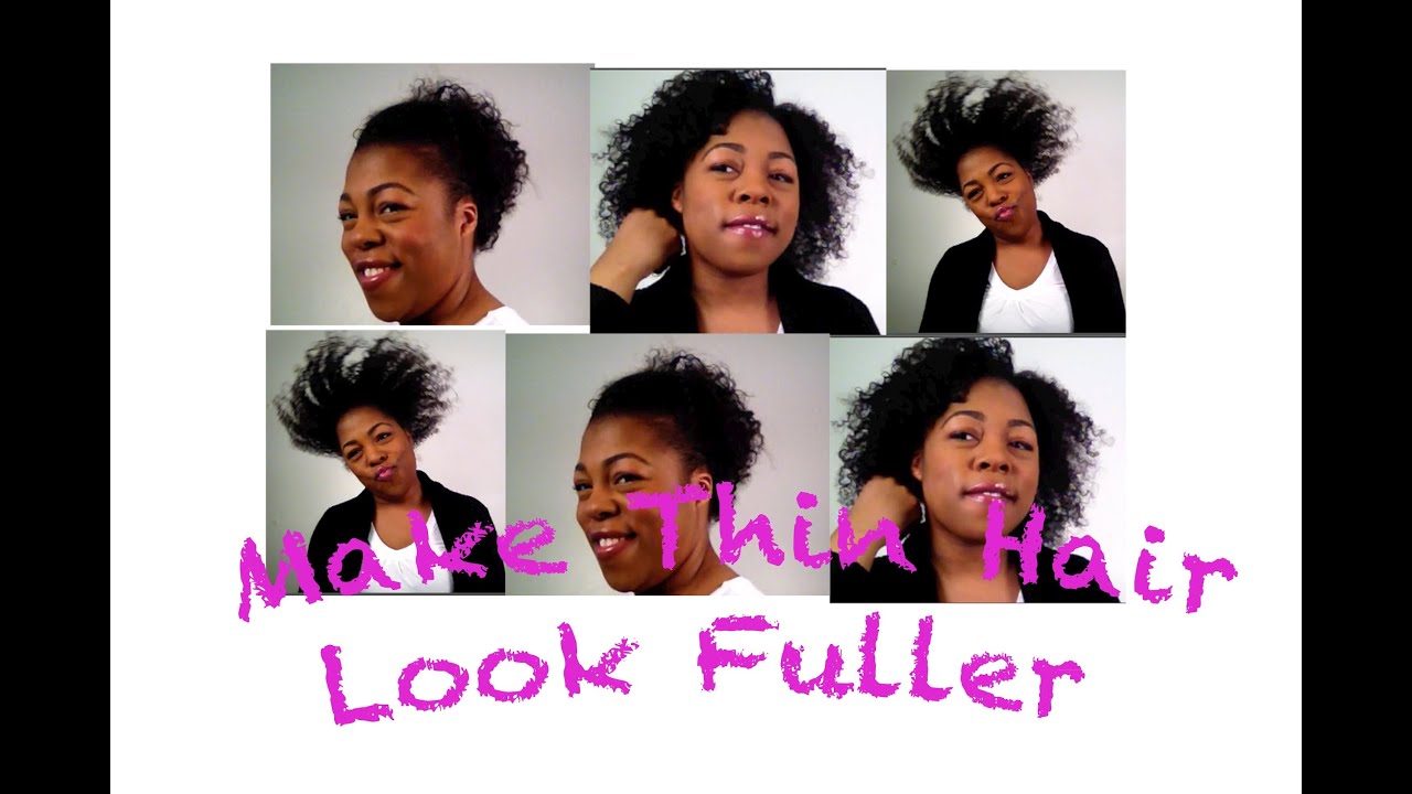 Style Thin, Fine, Low Density, Natural Hair to Look Fuller