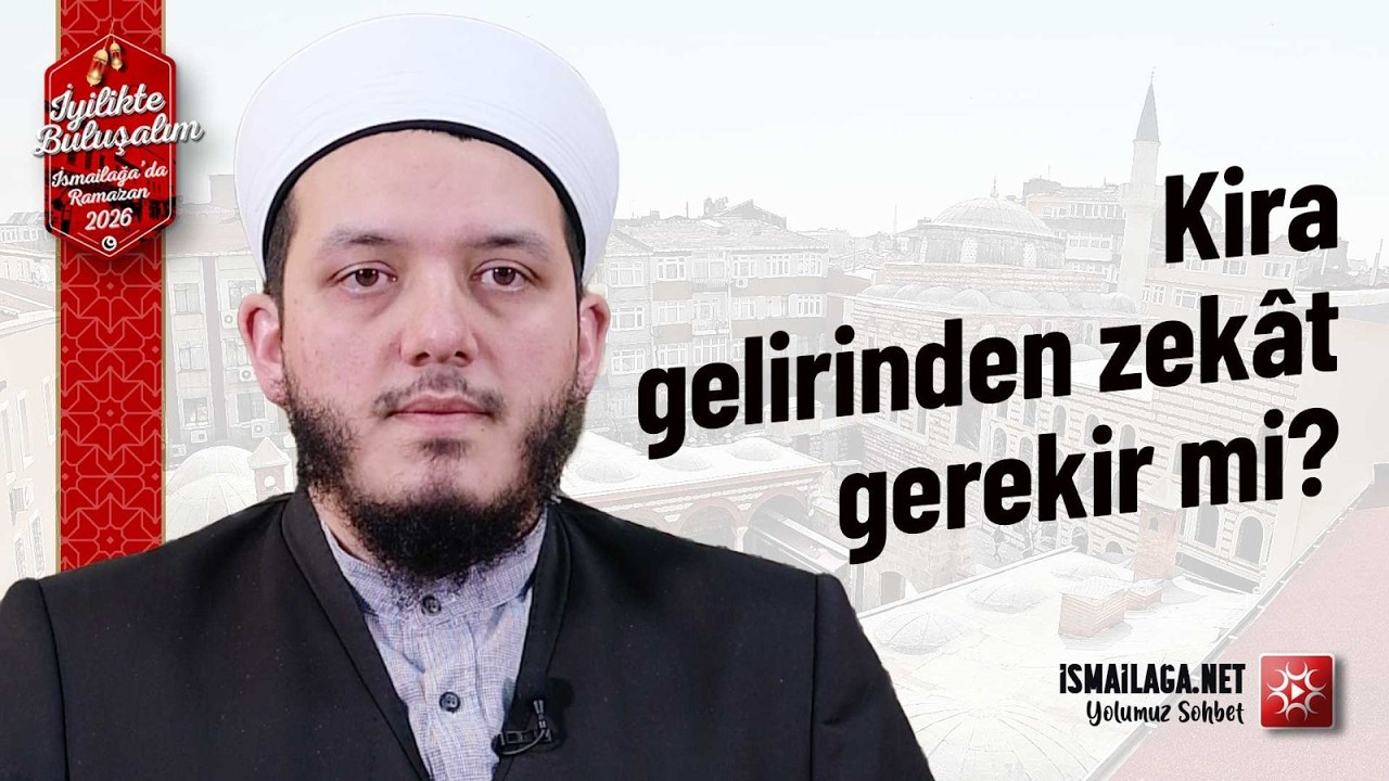 Kira Gelirinden Zekât Gerekir mi? - Yasin Çelik Hoca Efendi @İsmailağa NET